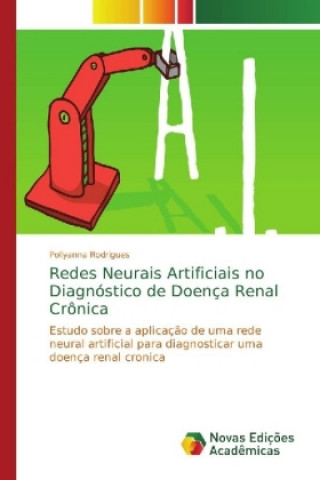 Könyv Redes Neurais Artificiais no Diagnóstico de Doença Renal Crônica Pollyanna Rodrigues