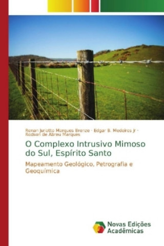 Livre O Complexo Intrusivo Mimoso do Sul, Espírito Santo Renan Juriatto Marques Bronze