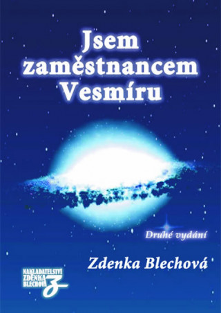Kniha Jsem zaměstnancem vesmíru Zdenka Blechová