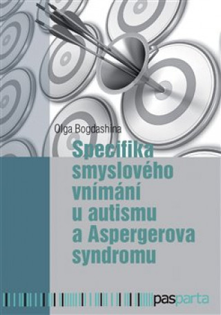 Kniha Specifika smyslového vnímání u autismu a Aspergerova syndromu Olga Bogdashina