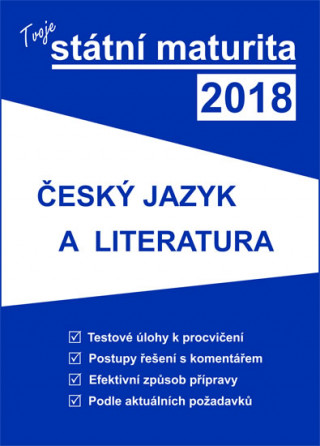Carte Tvoje státní maturita 2018 Český jazyk a literatura neuvedený autor