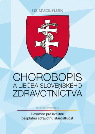 Könyv Chorobopis a liečba slovenského zdravotníctva Marcel Ing. Klimek