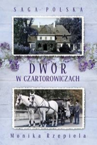 Könyv Saga Polska Tom 1 Dwór w Czartorowiczach Rzepiela Monika