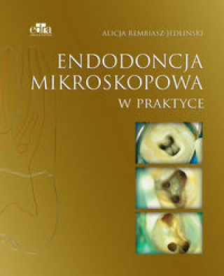 Könyv Endodoncja mikroskopowa w praktyce Alicja Rembiasz-Jedlinski