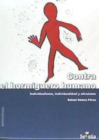 Książka Contra el hormiguero humano. Individualismo, individualidad y altruismo 