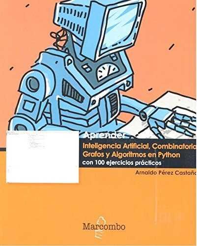 Knjiga Aprender Inteligencia Artificial, Combinatoria, Grafos y Algoritmos en Python 