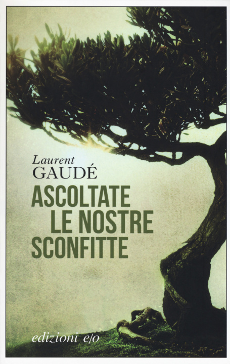 Carte Ascoltate le nostre sconfitte Laurent Gaudé