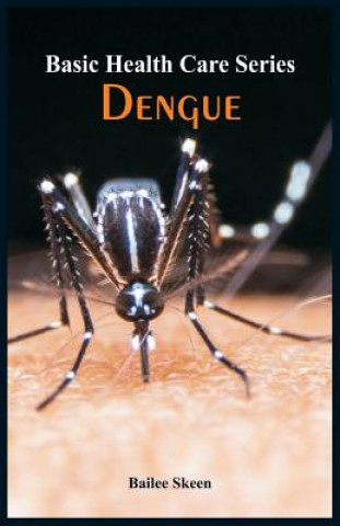 Kniha Basic Health Care Series - Dengue Bailee Skeen