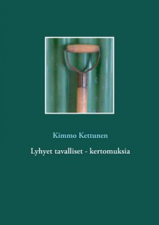 Kniha Lyhyet tavalliset - kertomuksia Kimmo Kettunen