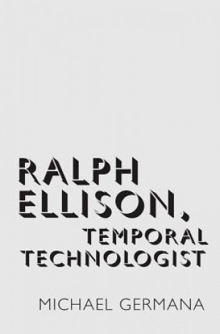Книга Ralph Ellison, Temporal Technologist Germana