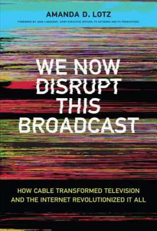 Книга We Now Disrupt This Broadcast Lotz