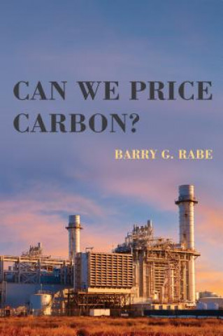 Carte Can We Price Carbon? Barry G. (University of Michigan) Rabe