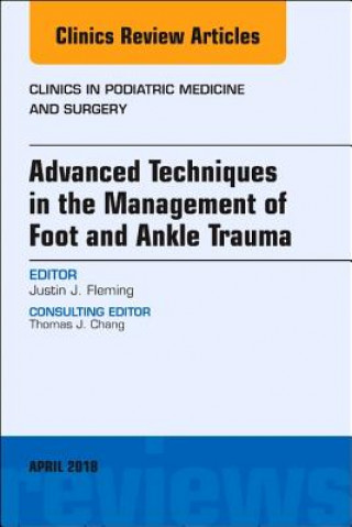 Carte Advanced Techniques in the Management of Foot and Ankle Trauma, An Issue of Clinics in Podiatric Medicine and Surgery Fleming