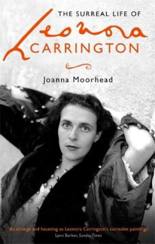 Könyv Surreal Life of Leonora Carrington Joanna Moorhead