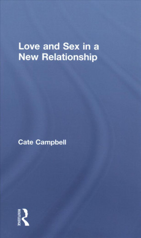 Book Love and Sex in a New Relationship Cate Campbell