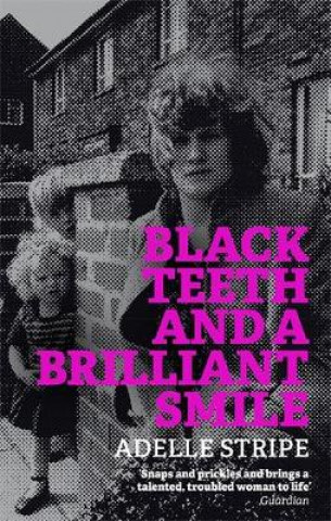 Book Black Teeth and a Brilliant Smile Adelle Stripe