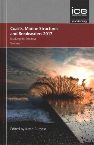 Книга Coasts, Marine Structures and Breakwaters 2017: Realising the Potential WILLIAM ALLSOP