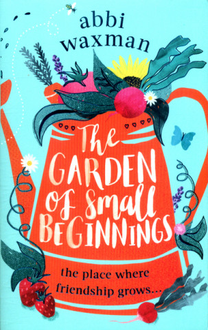 Könyv Garden of Small Beginnings Abbi Waxman