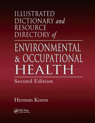 Carte Illustrated Dictionary and Resource Directory of Environmental and Occupational Health, Second Edition KOREN