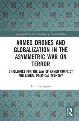 Carte Armed Drones and Globalization in the Asymmetric War on Terror Agwu