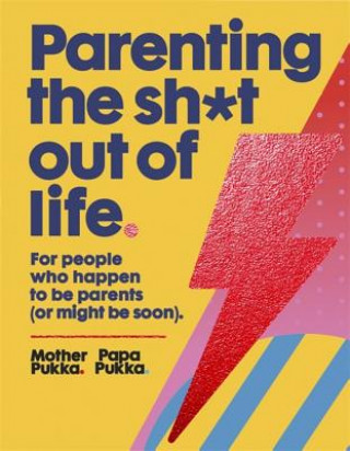 Kniha Parenting The Sh*t Out Of Life Mother Pukka