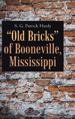 Książka Old Bricks of Booneville, Mississippi S. G. PATRICK HARDY