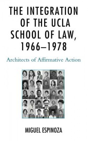 Kniha Integration of the UCLA School of Law, 1966-1978 Miguel Espinoza