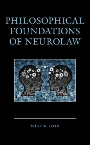 Könyv Philosophical Foundations of Neurolaw Martin Roth