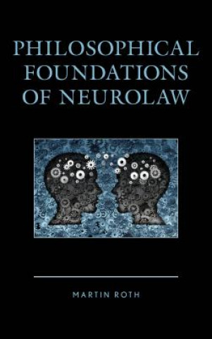 Knjiga Philosophical Foundations of Neurolaw Martin Roth