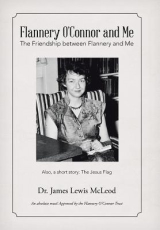 Książka Flannery O'Connor and Me DR. JAMES LE MCLEOD