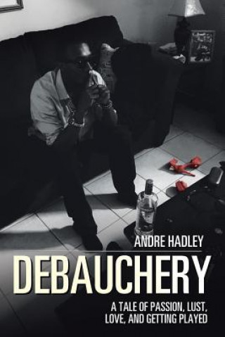 Knjiga Debauchery ANDRE HADLEY