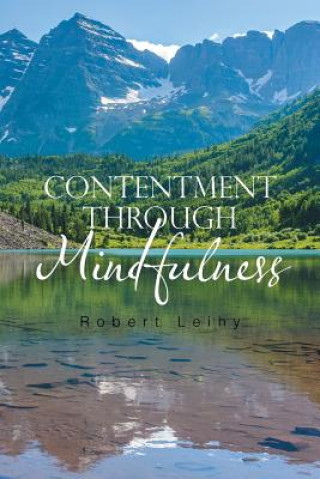 Book Contentment Through Mindfulness ROBERT LEIHY