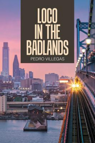 Книга Loco in the Badlands PEDRO VILLEGAS