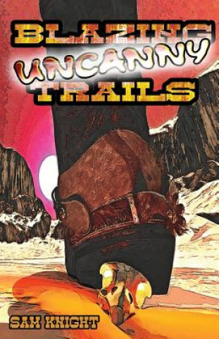 Knjiga Blazing Uncanny Trails SAM KNIGHT