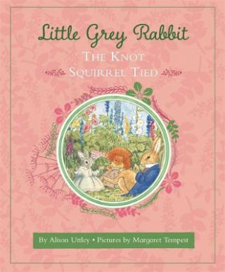 Kniha Little Grey Rabbit: The Knot Squirrel Tied Alison Uttley