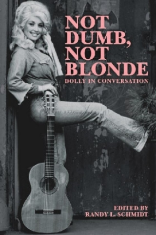 Knjiga Not Dumb, Not Blonde Randy L Schmidt
