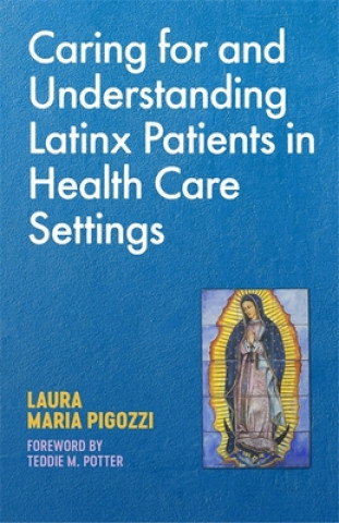 Książka Caring for and Understanding Latinx Patients in Health Care Settings PIGOZZI  LAURA