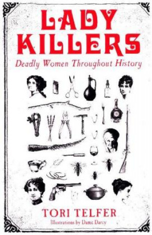 Kniha Lady Killers - Deadly Women Throughout History Tori Telfer