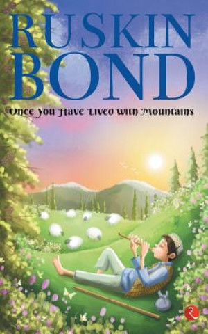 Buch ONCE YOU HAVE LIVED WITH MOUNTAINS Ruskin Bond