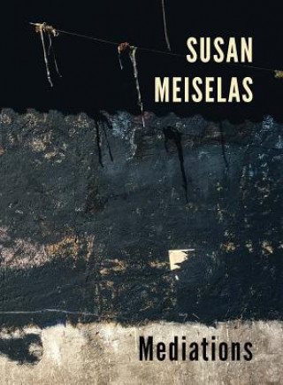 Kniha Susan Meiselas: Mediations Susan Meiselas