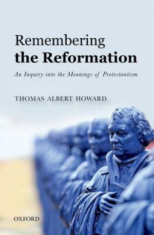 Livre Remembering the Reformation Thomas Albert Howard