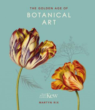 Kniha Golden Age of Botanical Art NOT KNOWN