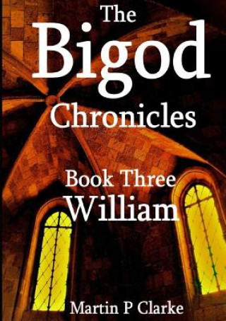 Knjiga Bigod Chronicles Book Three William Martin P Clarke