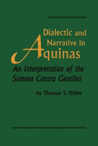 Kniha Dialectic and Narrative in Aquinas Thomas S. Hibbs