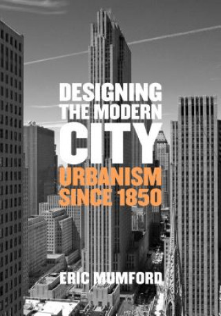 Книга Designing the Modern City Eric Mumford