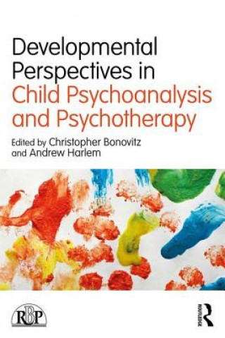 Book Developmental Perspectives in Child Psychoanalysis and Psychotherapy Christopher Bonovitz