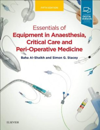 Carte Essentials of Equipment in Anaesthesia, Critical Care and Perioperative Medicine Baha Al-Shaikh