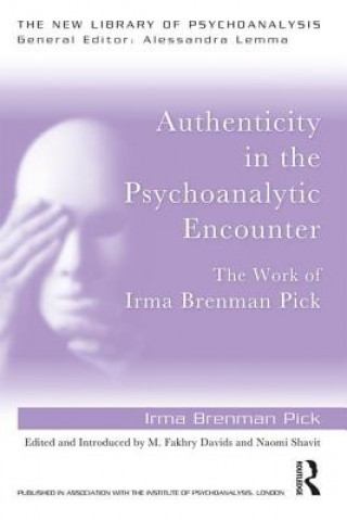 Kniha Authenticity in the Psychoanalytic Encounter Irma Brenman Pick