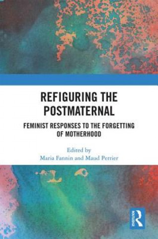 Knjiga Refiguring the Postmaternal Maria Fannin