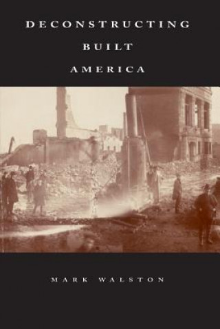 Knjiga Deconstructing Built America Mark Walston